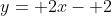 y= 2x- 2