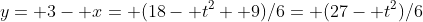 y= 3- x= (18- t^2+ 9)/6= (27- t^2)/6