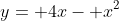y= 4x- x^2