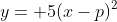 y= 5(x-p)^2
