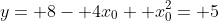 y= 8- 4x_0+ x_0^2= 5