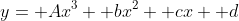y= Ax^3+ bx^2+ cx+ d
