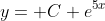 y= C e^{5x}