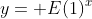 y= E(1)^x