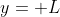 y= L