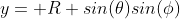 y= R sin(\theta)sin(\phi)