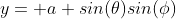 y= a sin(\theta)sin(\phi)