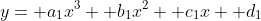 y= a_1x^3+ b_1x^2+ c_1x+ d_1