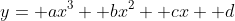 y= ax^3+ bx^2+ cx+ d
