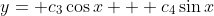 y= c_{3}\cos{x} + c_{4}\sin{x}