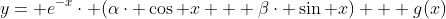y= e^{-x}\cdot (\alpha\cdot \cos x + \beta\cdot \sin x) + g(x)