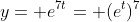 y= e^{7t}= (e^t)^7