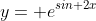 y= e^{sin 2x}