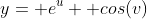 y= e^u+ cos(v)