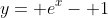 y= e^x- 1