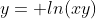 y= ln(xy)