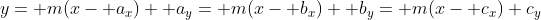 y= m(x- a_x)+ a_y= m(x- b_x)+ b_y= m(x- c_x)+c_y