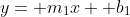 y= m_1x+ b_1