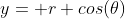 y= r cos(\theta)