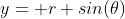 y= r sin(\theta)