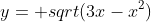 y= sqrt(3x-x^2)