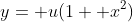 y= u(1+ x^2)