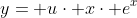 y= u\cdot x\cdot e^{x}