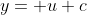 y=+u+c