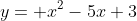y= x^2-5x+3