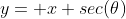 y= x sec(\theta)
