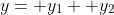 y= y_1+ y_2