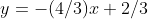 y=-(4/3)x+2/3