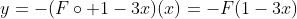 y=-(F\circ 1-3x)(x)=-F(1-3x)