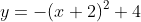 y=-(x+2)^2+4