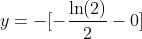 y=-[-\frac{\ln(2)}{2}-0]