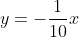 y=-\frac{1}{10}x