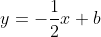 y=-\frac{1}{2}x+b