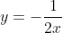 y=-\frac{1}{2x}