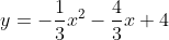 y=-\frac{1}{3}x^2-\frac{4}{3}x+4
