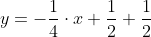 y=-\frac{1}{4}\cdot{x}+\frac{1}{2}+\frac{1}{2}