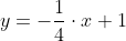 y=-\frac{1}{4}\cdot{x}+1