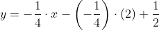 y=-\frac{1}{4}\cdot{x}-\left(-\frac{1}{4}\right)\cdot(2)+\frac{1}{2}