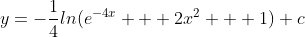 y=-\frac{1}{4}ln(e^{-4x} + 2x^{2} + 1)+c