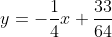 y=-\frac{1}{4}x+\frac{33}{64}