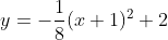 y=-\frac{1}{8}(x+1)^2+2
