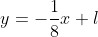 y=-\frac{1}{8}x+l