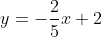y=-\frac{2}{5}x+2