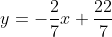 y=-\frac{2}{7}x+\frac{22}{7}