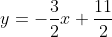 y=-\frac{3}{2}x+\frac{11}{2}