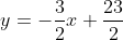 y=-\frac{3}{2}x+\frac{23}{2}